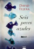 seis peces azules-david tejera parra-9788498778168 seis peces azules-david tejera parra-9788498778168
