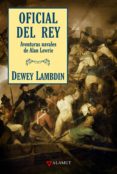 oficial del rey: aventuras navales de alan lewrie-dewey lambdin-9788498890068 oficial del rey: aventuras navales de alan lewrie-dewey lambdin-9788498890068