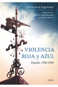 violencia roja y azul: españa, 1936-1950-francisco espinosa maestre-9788498921168 violencia roja y azul: españa, 1936-1950-francisco espinosa maestre-9788498921168