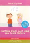 educacion sexual para niños: una tarea sencilla: niños hasta 8 añ os: guia pedagogica con casos practicos (escuela de padres)-carlos de la cruz m-romo-veronica fernandez viñuales-9788498961768 educacion sexual para niños: una tarea sencilla: niños hasta 8 añ os: guia pedagogica con casos practicos (escuela de padres)-carlos de la cruz m-romo-veronica fernandez viñuales-9788498961768