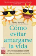 como evitar amargarse la vida-brenda barnaby-9788499173368 como evitar amargarse la vida-brenda barnaby-9788499173368
