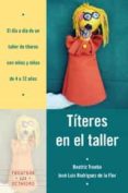 titeres en el taller: el dia a dia de un taller de titeres con ni ños y niñas de 4 a 12 años-9788499211268 titeres en el taller: el dia a dia de un taller de titeres con ni ños y niñas de 4 a 12 años-9788499211268