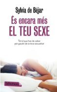 es encara mes el teu sexe-sylvia de bejar-9788499300368 es encara mes el teu sexe-sylvia de bejar-9788499300368