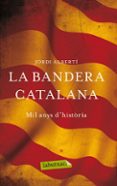 la bandera catalana: mil anys d història-jordi alberti-9788499307268 la bandera catalana: mil anys d història-jordi alberti-9788499307268