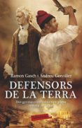 defensors de la terra-ramon gasch-andreu gonzalez-9788499308968 defensors de la terra-ramon gasch-andreu gonzalez-9788499308968