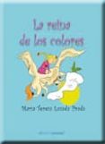 la reina de los colores-maria teresa losada prada-9788499460468 la reina de los colores-maria teresa losada prada-9788499460468
