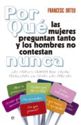 ¿por que las mujeres preguntan tanto y los hombres no contestan n unca?-francesc orteu-9788499706368 ¿por que las mujeres preguntan tanto y los hombres no contestan n unca?-francesc orteu-9788499706368