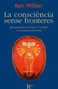la consciència sense fronteres-ken wilber-9788499882468 la consciència sense fronteres-ken wilber-9788499882468