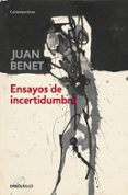 ensayos de incertidumbre-juan benet-9788499898568 ensayos de incertidumbre-juan benet-9788499898568