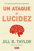 un ataque de lucidez-jill taylor-9788499925868 un ataque de lucidez-jill taylor-9788499925868