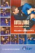 luta livre: el mejor grappling del mundo-rolando carrizo ortiz-9789501755268 luta livre: el mejor grappling del mundo-rolando carrizo ortiz-9789501755268