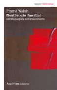 resiliencia familiar (2ª ed.)-froma walsh-9789505181568 resiliencia familiar (2ª ed.)-froma walsh-9789505181568