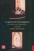 la guerra de las imagenes: de cristobal colon a blade runner (1492-2019)-serge gruzinski-9789681644468 la guerra de las imagenes: de cristobal colon a blade runner (1492-2019)-serge gruzinski-9789681644468