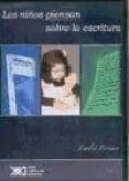 los niños piensan sobre la escritura-emilia ferreiro-9789682324468 los niños piensan sobre la escritura-emilia ferreiro-9789682324468
