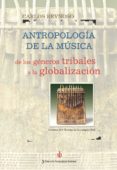 antropologia de la musica: de los generos tribales a la globaliza cion (t. 2)-carlos reynoso-9789871256068 antropologia de la musica: de los generos tribales a la globaliza cion (t. 2)-carlos reynoso-9789871256068