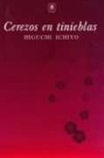 cerezos en tinieblas-higuchi ichiyo-9789872033668 cerezos en tinieblas-higuchi ichiyo-9789872033668
