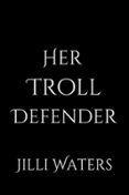 HER TROLL DEFENDER  (edición en inglés)