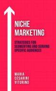 Ebook en txt descargar gratis NICHE MARKETING: STRATEGIES FOR SEGMENTING AND SERVING SPECIFIC AUDIENCES  (edición en inglés) 9798227493668 (Spanish Edition) de MARIA CESARINI VITURINO PDB MOBI