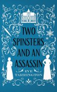 TWO SPINSTERS AND AN ASSASSIN