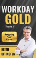 WORKDAY GOLD: NAVIGATING YOUR CAREER