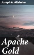 Descargar google books legal APACHE GOLD
         (edición en inglés) de JOSEPH A. ALTSHELER