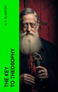 Ebook para descargar gratis móvil THE KEY TO THEOSOPHY  (edición en inglés) de H. P. BLAVATSKY