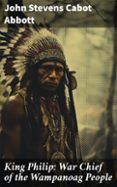 Ebooks descargar kostenlos englisch KING PHILIP: WAR CHIEF OF THE WAMPANOAG PEOPLE  (edición en inglés) 