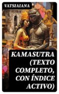 Ebooks audiolibros descarga gratuita KAMASUTRA (TEXTO COMPLETO, CON ÍNDICE ACTIVO) 8596547725978 in Spanish de  VATSIAIANA