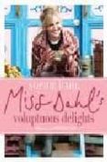 miss dahl s voluptuous delights: the art of eating a little of wh at you fancy-sophie dahl-9780007261178 miss dahl s voluptuous delights: the art of eating a little of wh at you fancy-sophie dahl-9780007261178