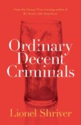ordinary decent criminals-lionel shriver-9780008134778 ordinary decent criminals-lionel shriver-9780008134778