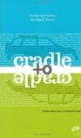 cradle to cradle: remaking the way we make things-william mcdonough-michael braungart-9780865475878 cradle to cradle: remaking the way we make things-william mcdonough-michael braungart-9780865475878