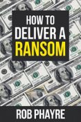 HOW TO DELIVER A RANSOM