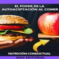 Descarga gratuita de google books EL PODER DE LA AUTOACEPTACIÓN AL COMER