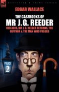 the casebooks of mr j. g. reeder: book 2-red aces, mr j. g. reeder returns, the guv nor & the man who passed-edgar wallace-9781846775178 the casebooks of mr j. g. reeder: book 2-red aces, mr j. g. reeder returns, the guv nor & the man who passed-edgar wallace-9781846775178