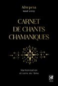 CARNET DE CHANTS CHAMANIQUES - HARMONISATION ET SOINS DE L'ÂME