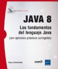 java 8: los fundamentos del lenguaje java (con ejercicios practicos corregidos)-thierry groussard-9782746093478 java 8: los fundamentos del lenguaje java (con ejercicios practicos corregidos)-thierry groussard-9782746093478