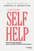 LA MÉTHODE SELF HELP - DEVENIR SON PROPRE GUÉRISSEUR GRÂCE À LA THÉRAPIE IFS (SYSTÈME FAMILIAL INTÉRIEUR)