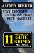 Descargar Ebook for vb6 gratis 11 MÖRDERISCH GUTE KRIMIS MAI 2022 9783753203478 FB2 PDB PDF in Spanish de PETE HACKETT, ALFRED BEKKER, CEDRIC BALMORE