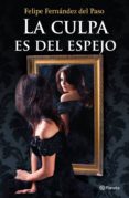 la culpa es del espejo (ebook)-felipe fernandez del paso-9786070710278 la culpa es del espejo (ebook)-felipe fernandez del paso-9786070710278