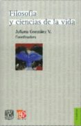 filosofia y ciencias de la vida-juliana gonzalez v.-9786071600578 filosofia y ciencias de la vida-juliana gonzalez v.-9786071600578