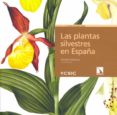 las plantas silvestres en españa-9788400097578 las plantas silvestres en españa-9788400097578