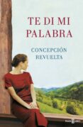 te di mi palabra-concepcion revuelta-9788401022678 te di mi palabra-concepcion revuelta-9788401022678