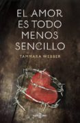 el amor es todo menos sencillo-tammara webber-9788401354878 el amor es todo menos sencillo-tammara webber-9788401354878