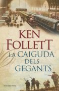 la caiguda dels gegants (the century 1) (ebook)-ken follett-9788401387678 la caiguda dels gegants (the century 1) (ebook)-ken follett-9788401387678