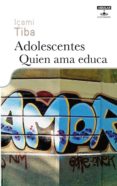 adolescentes: quien ama educa-içami tiba-9788403100978 adolescentes: quien ama educa-içami tiba-9788403100978