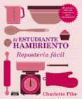 el estudiante hambriento: repostería fácil-charlotte pike-9788403514478 el estudiante hambriento: repostería fácil-charlotte pike-9788403514478