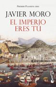 el imperio eres tu (premio planeta 2011)-javier moro-9788408005278 el imperio eres tu (premio planeta 2011)-javier moro-9788408005278