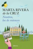 nosotros, los de entonces-marta rivera de la cruz-9788408150978 nosotros, los de entonces-marta rivera de la cruz-9788408150978