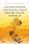 las noches en las que el cielo era de color naranja (ebook)-cristina prada-9788408162278 las noches en las que el cielo era de color naranja (ebook)-cristina prada-9788408162278