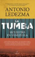Descargar libros en línea nook LA TUMBA. SECUESTRO EN VENEZUELA MOBI PDB 9788411311878 de LEDEZMA  ANTONIO
